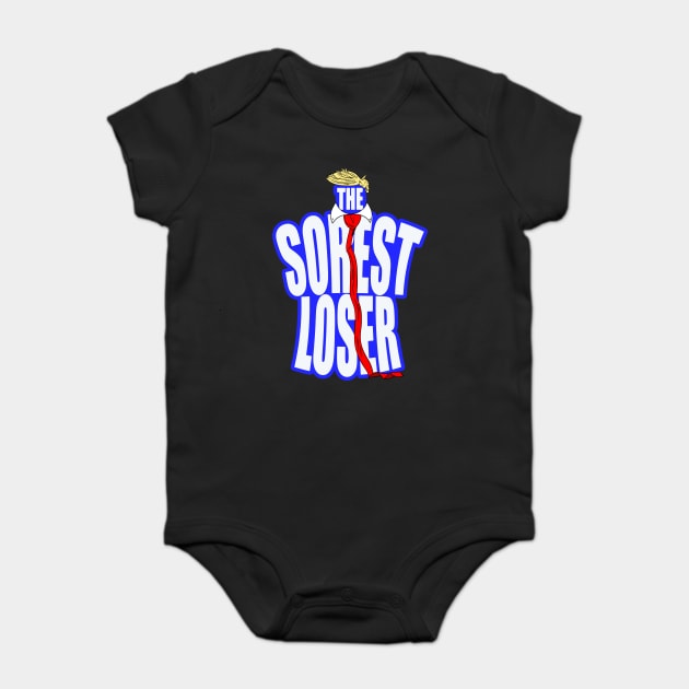 The Sorest Loser Trump Parody Baby Bodysuit by belownormal